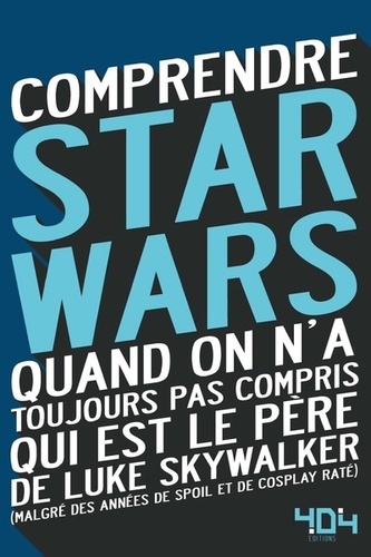 Comprendre Star Wars. Quand on n'a toujours pas compris qui est le père de Luke Skywalker (malgré des années de spoil et de cosplay raté)