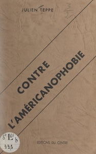 Julien Teppe - Contre l'américanophobie.