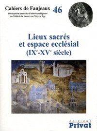 Julien Théry - Lieux sacrés et espace ecclésial (IXe-XVe siècle).