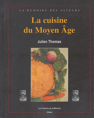 Julien Thomas - La cuisine du Moyen Age.