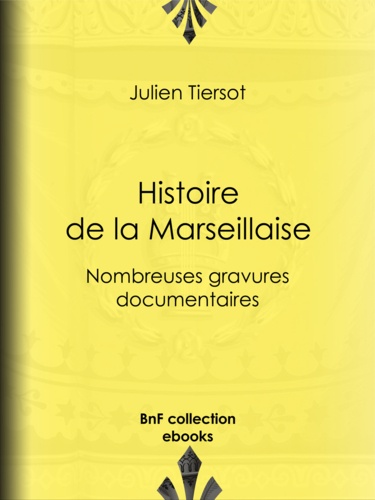 Histoire de la Marseillaise. Nombreuses gravures documentaires