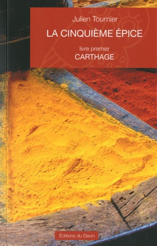 Julien Tournier - La Cinquième Epice Tome 1 : Carthage.