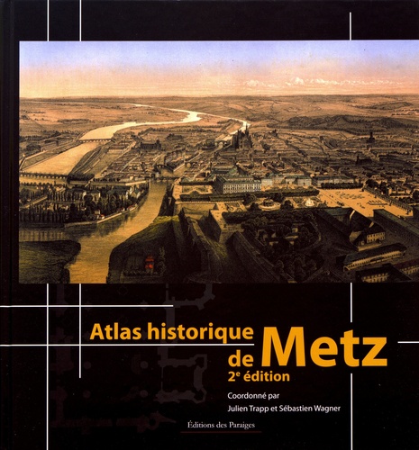 Atlas historique de Metz 2e édition