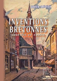 Julien Trévédy - Inventions bretonnes adoptées en France.