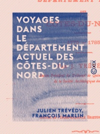 Julien Trévédy et François Marlin - Voyages dans le département actuel des Côtes-du-Nord - 1775-1785.