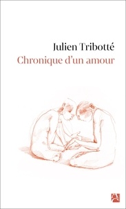 Julien Tribotté - Chronique d'un amour.