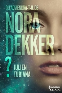 Julien Tubiana - Qu'adviendra-t-il de Nora Dekker ?.