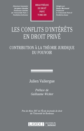 Julien Valiergue - Les conflits d'intérêts en droit privé - Contribution à la théorie juridique du pouvoir.