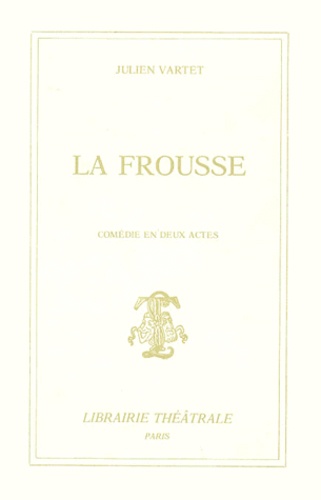Julien Vartet - La Frousse. Comedie En 2 Actes.