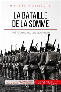 La bataille de la somme : l'offensive alliée qui a sauvé Verdun
