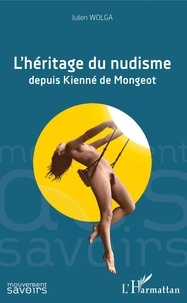 Julien Wolga - L'héritage du nudisme - Depuis Kienné de Mongeot.