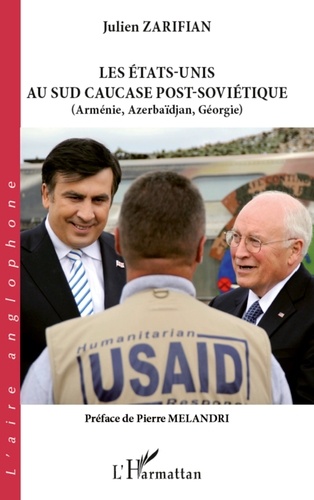 Julien Zarifian - Les Etats-Unis au sud Caucase post-soviétique - Arménie, Azerbaïdjan, Géorgie.