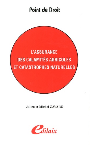 Julien Zavaro et Michel Zavaro - L'assurance des calamités agricoles et catastrophes naturelles.