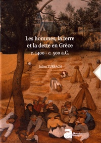 Julien Zurbach - Les hommes, la terre et la dette en Grèce (c. 1400 - c. 500 a.C.) - 2 volumes.