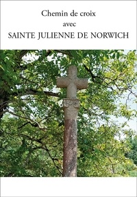  Julienne de Norwich - Chemin de croix avec Julienne de Norwich.