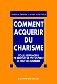 Julienne Establet et Jean-Louis Victor - Comment acquérir du charisme.