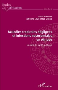 Julienne Louise Ngo Likeng - Maladies tropicales négligées et infections nosocomiales en Afrique - Un défi de santé publique.