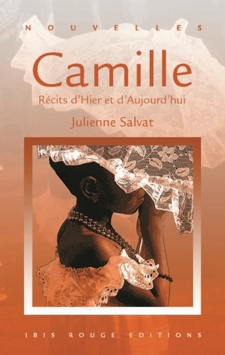 Julienne Salvat - Camille - Récits d'Hier et d'Aujourd'hui.