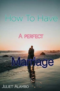 How To Have A Perfect Marriage