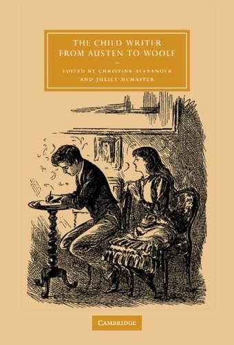Juliet Alexander - The Child Writer from Austen to Woolf.