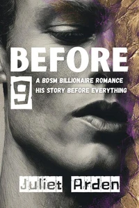 Before 9: A BDSM Billionaire Romance - His Story Before Everything