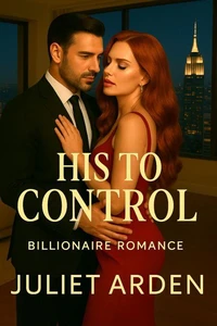 His to Control: A Billionaire Romance