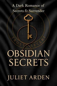 Obsidian Secrets: A Dark Romance of Secrets and Surrender
