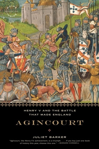Agincourt. Henry V and the Battle That Made England