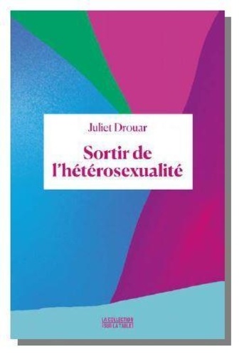 Juliet Drouar - Sortir de l'hétérosexualité.