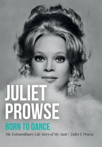 Juliet Prowse: Born to Dance