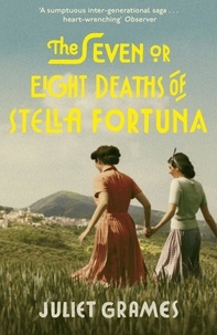 Juliet Grames - The Seven or Eight Deaths of Stella Fortuna.