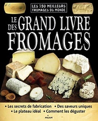Juliet Harbutt - Le grand livre des fromages.