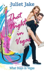  Juliet Jake - That Night in Vegas - What Stays in Vegas, #1.