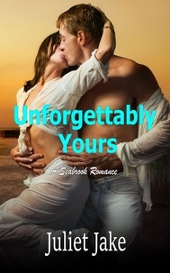 Juliet Jake - Unforgettably Yours - A Seabrook Romance, #1.