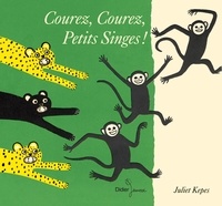 Juliet Kepes - Courez, courez, petits singes !.