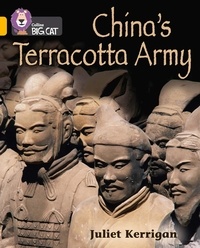 Juliet Kerrigan - China’s Terracotta Army - Band 09/Gold.