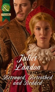 Juliet Landon - Betrayed, Betrothed and Bedded.