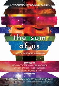  Juliet Marillier et  Nisi Shawl - The Sum of Us: Tales of the Bonded and Bound - Laksa Anthology Series: Speculative Fiction.