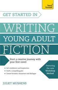 Juliet Mushens - Get Started in Writing Young Adult Fiction - How to write inspiring fiction for young readers.