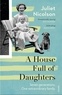 Juliet Nicolson - A House Full of Daughters - Seven Generations, One Family.