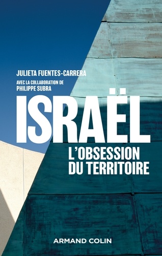 Israël, l'obsession du territoire. Aménagement et géopolitique en Israël et en Cisjordanie (1905-2018)