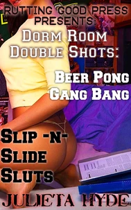 Dorm Room Double Shots: Beer Pong Gang Bang &amp; Slip-N-Slide Sluts