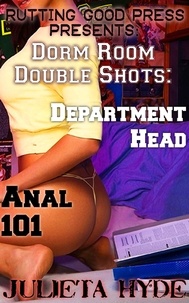  Julieta Hyde - Dorm Room Double Shots: Department Head &amp; Anal 101.