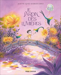 Juliette Adam et Barbara Brun - Le jardin des lumières.