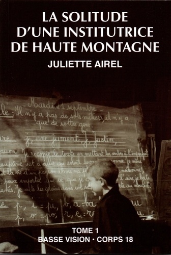 La solitude d'une institutrice de haute montagne. Tome 1 Edition en gros caractères