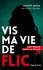 Vis ma vie de flic  édition revue et augmentée