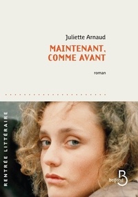 Juliette Arnaud - Maintenant, comme avant.