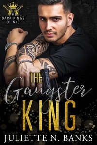  Juliette Banks - The Gangster King - The Dark Kings of NYC, #6.