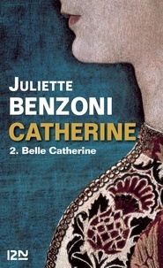 Juliette Benzoni - Catherine Tome 2 : Belle Catherine.
