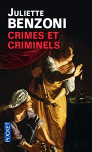 Juliette Benzoni - Crimes et criminels.